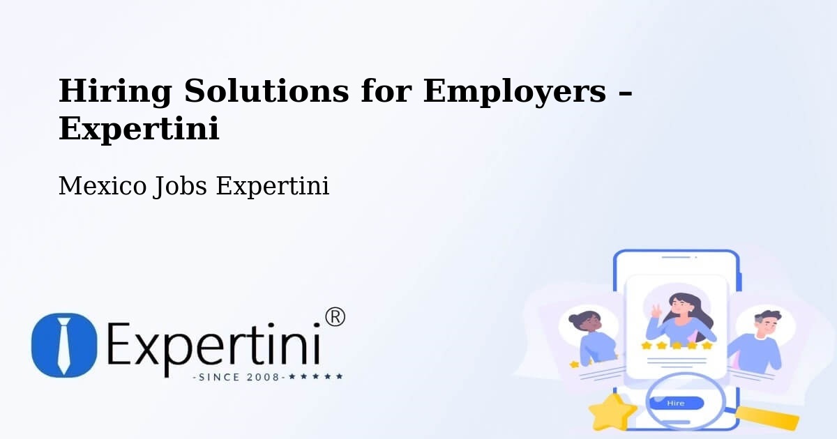 Hiring Solutions for Employers in Samarkanda - Samarkanda, Mexico Jobs Expertini